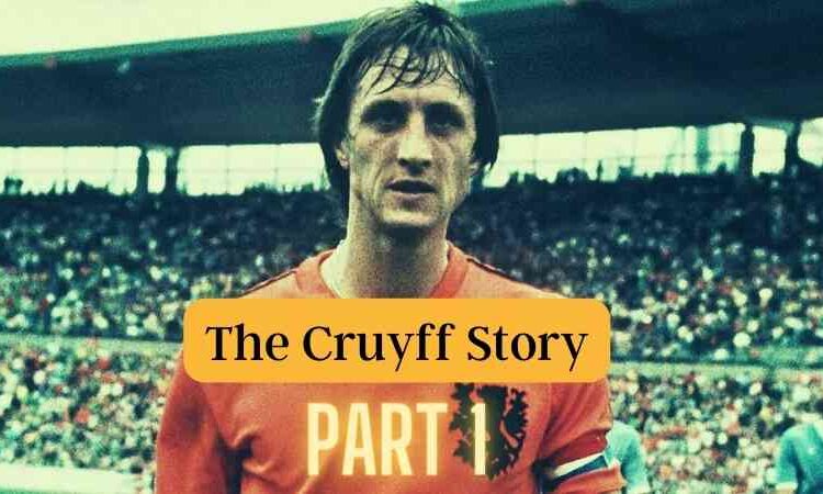 The Cruyff Story, Part 2 : You Learn To Play Football On The Streets