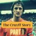 The Cruyff Story, Part 2 : You Learn To Play Football On The Streets