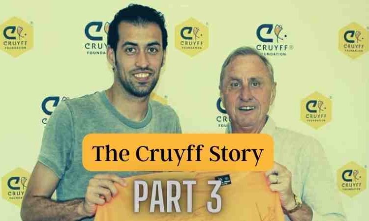 The Cruyff Story, Part 3 : Physical Excercise is The Life