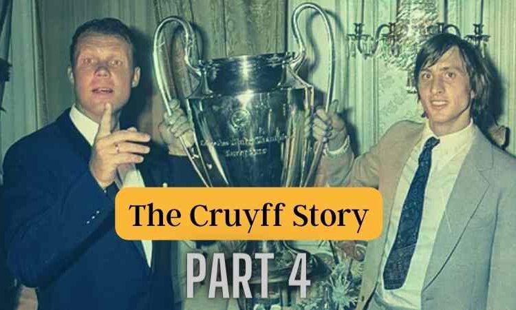 The Cruyff Story, Part 4 – If you have the ball, the other person can’t score