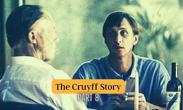 The Cruyff Story, Part 8 – If you go down, then with your own vision