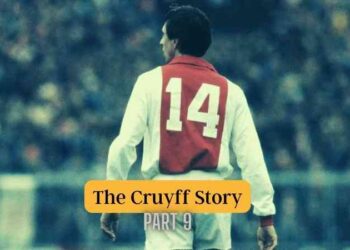 The Cruyff Story, Part 9 – Victories are born out of revenge