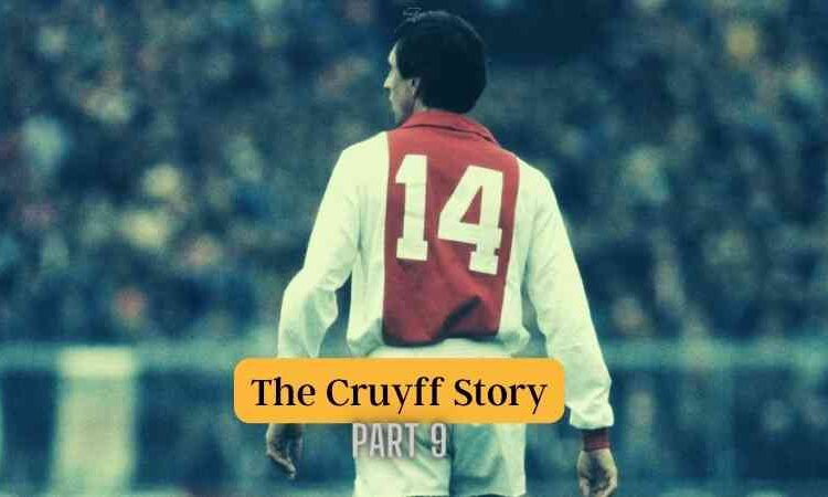 The Cruyff Story, Part 9 – Victories are born out of revenge