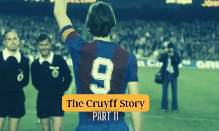 The Cruyff Story, Part 11 – A striker should not stand in the penalty box